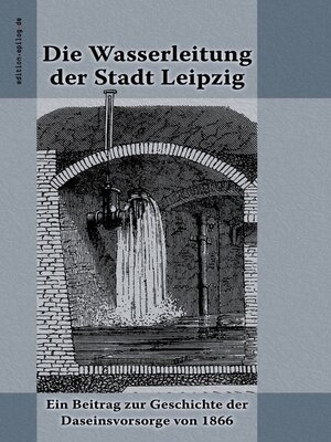 cover image of Die Wasserleitung der Stadt Leipzig